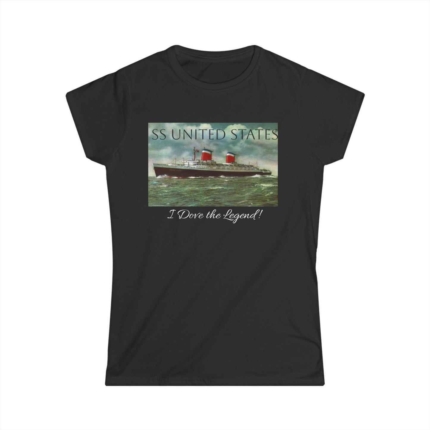 SS United States - Woman's T Shirt - "I Dove the Legend"