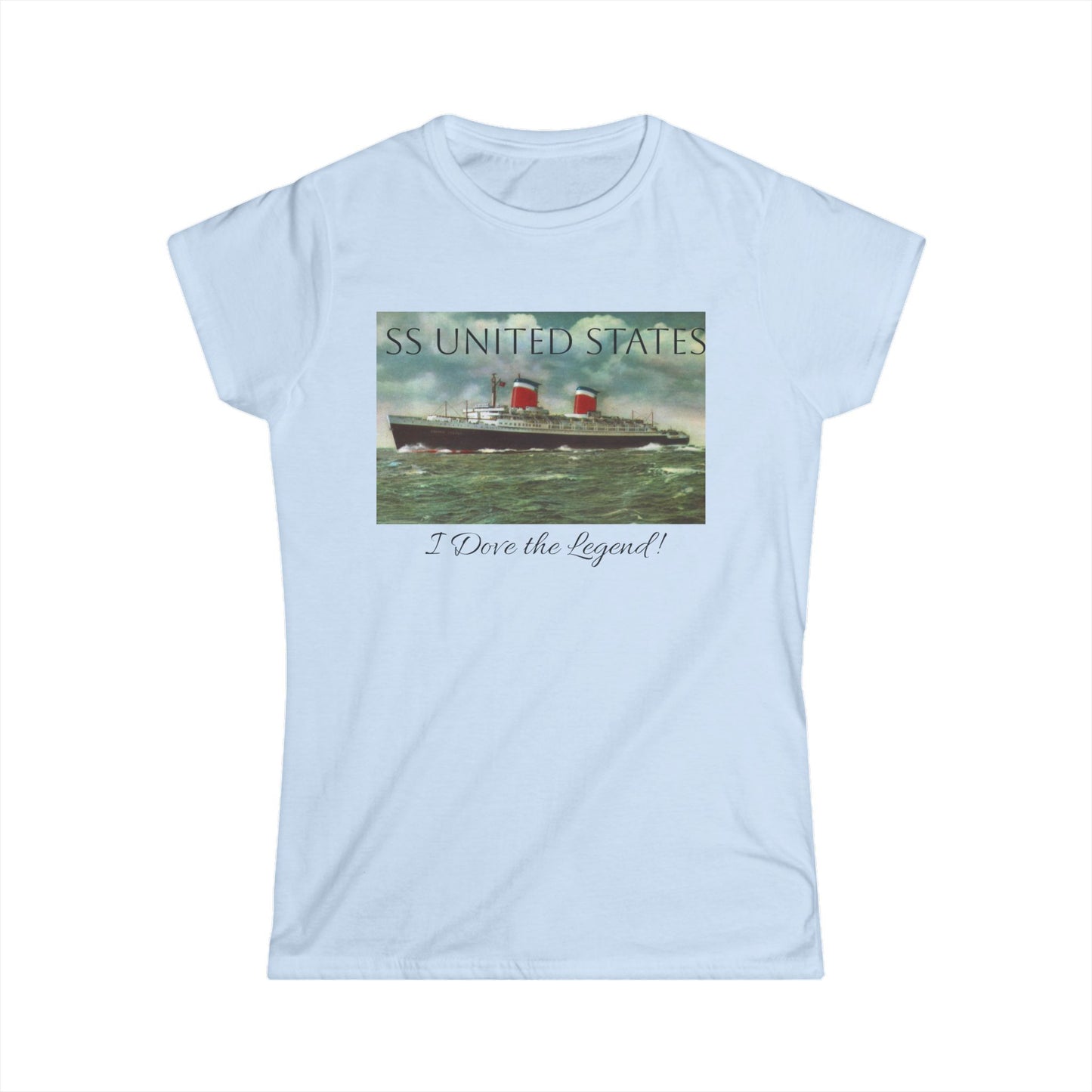 SS United States - Woman's T Shirt - "I Dove the Legend"