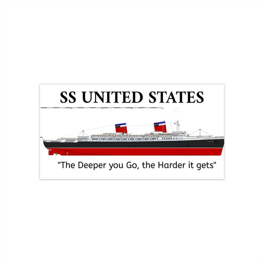 SS United States Bumper Sticker - Deeper you Go the harder it gets, funny